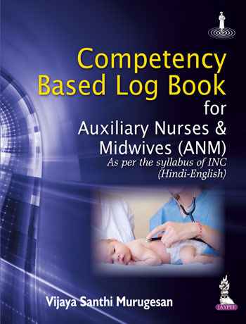 Competency Based Log book For Auxiliary Nurses & Midwives ANM As Per the Syllabus of INC Hindi-English